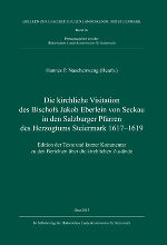 Die kirchliche Visitation des Bischofs Jakob Eberlein von Seckau in den Salzburger Pfarren des Herzogtums Steiermark 1617–1619 ©      